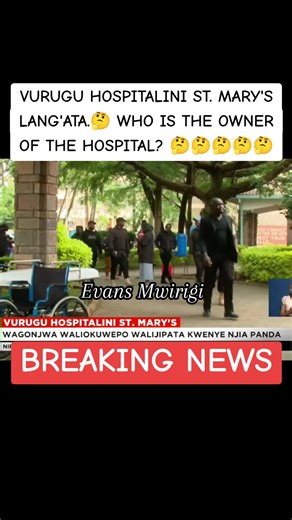 VURUGU HOSPITALINI ST. MARY'S LANG'ATA.🤔 WHO IS THE OWNER OF THE HOSPITAL? 🤔🤔🤔🤔🤔