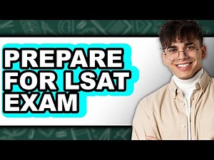 How To Prepare For LSAT Exam - Full Guide