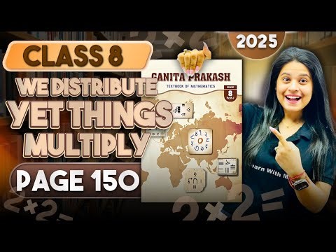 We Distribute Yet Things Multiply | Part 6 | Class 8 Maths | Chapter 6 | Ganita Prakash