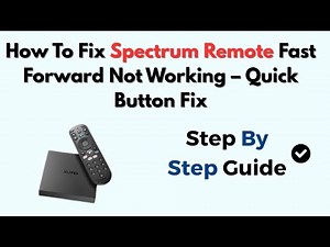 How To Fix Spectrum Remote Fast Forward Not Working – Quick Button Fix