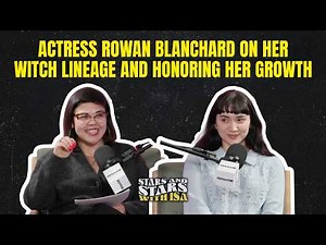 Actress Rowan Blanchard on Her Witch Lineage and Honoring Her Growth | Stars and Stars with Isa