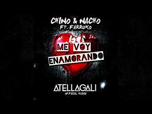 Me voy Enamorando - Chino y Nacho [AtellaGali Official Remix]