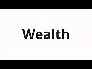 How to pronounce Wealth