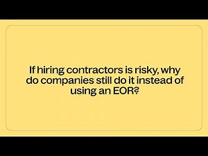 If hiring contractors is risky, why do companies still do it instead of using an EOR?