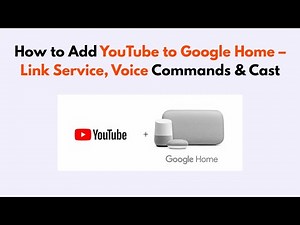 How to Add YouTube to Google Home – Link Service, Voice Commands & Cast