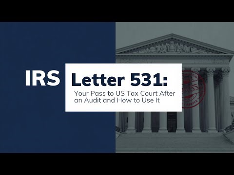 IRS Letter 531 Your Pass to US Tax Court After an Audit and How to Use It