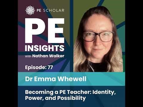 Episode 77 - Dr Emma Whewell - Becoming a PE Teacher: Identity, Power, and Possibility