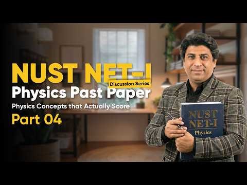 NUST NET 1 Physics 2026 – Part 4| Past Paper Deep Analysis | Advanced MCQs & Smart Solving