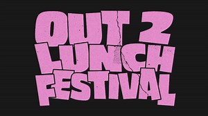 Out 2 Lunch Festival 2025 Lineup - May 3 - 4, 2025