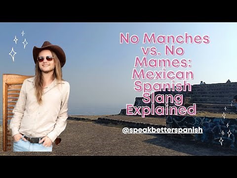 No Manches vs. No Mames: Mexican Spanish Slang Explained With Teacher Michael