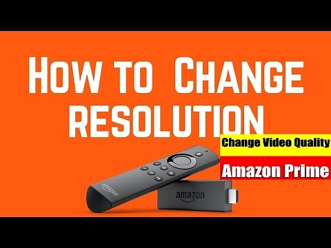 Set Video Quality (resolution) in FireStick.