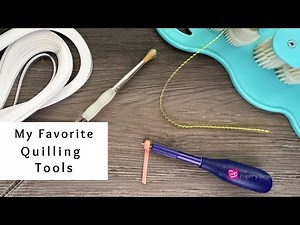My Favorite Quilling Tools | Paper Crafting | Quilling for Beginners