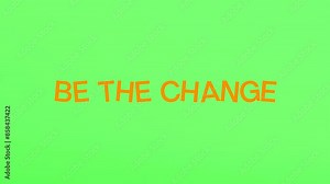 "Be the Change" text effect, Motivational success inspirational quotes Positive thinking concept video 4K motion graphics animation Video