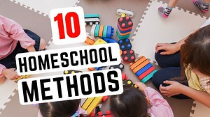 10 Homeschool Methods Explained: Which is Right for Your Family?