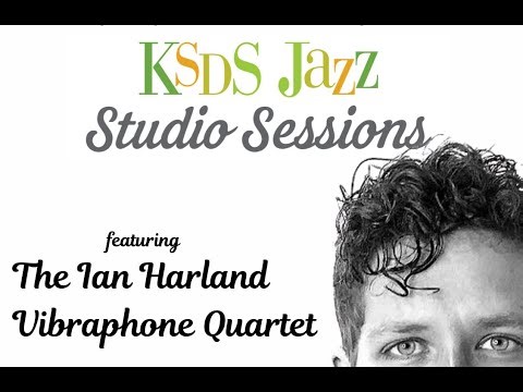 KSDS Jazz Studio Sessions: Ian Harland Vibraphone Quartet