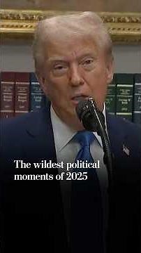 The wildest political moments of 2025