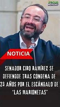 Senator Ciro Ramírez defends himself after 23-year sentence for the "Puppets" scandal #Focu