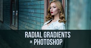 How to Guide Your Viewer’s Eye Using Radial Gradients in Photoshop
