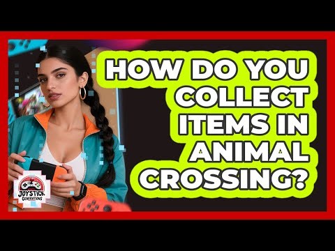 How Do You Collect Items In Animal Crossing?