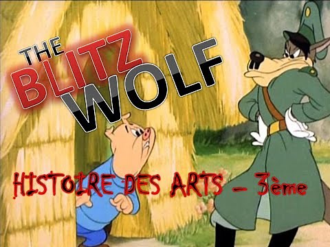 Blitz Wolf - Der Gross Méchant Loup de Tex AVERY - Histoire des Arts 3ème
