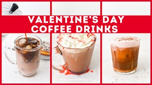 8 Valentine’s Day Coffee Drinks
