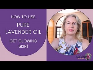 How to use pure lavender oil - get glowing skin!