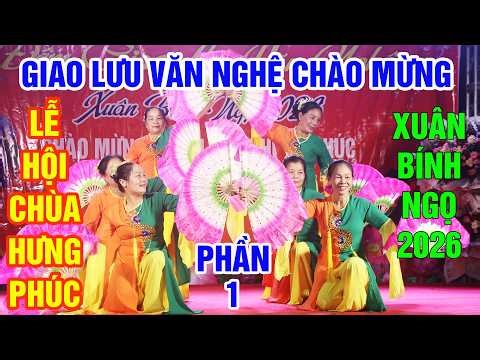 Giao lưu văn nghệ chào mừng Lễ hội Chùa Hưng Phúc - Xuân Bình - Nhân Hòa - Bắc Ninh 2026 - Phần 1