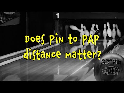 Bowling Science: Does Pin to PAP Distance Matter?