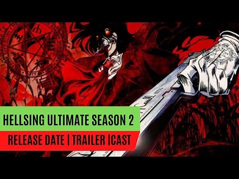 Hellsing Ultimate Season 2 Release Date | Trailer | Cast | Expectation | Ending Explained
