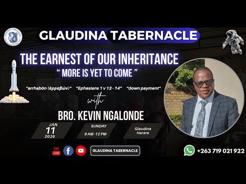 The Earnest Of Our Inheritance : Bro Kevin Ngalonde (11-01-26)