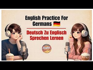 Deutsch Zu Englisch Sprechen Lernen | Daily English Practice For Germans 🇩🇪