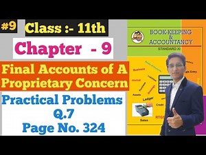 Final Accounts || Practical Problems Q.7 || Page No. 324 | Chapter - 9 | Class 11th |