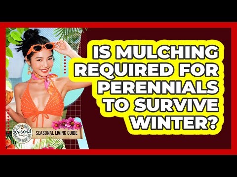 Is Mulching Required For Perennials To Survive Winter?