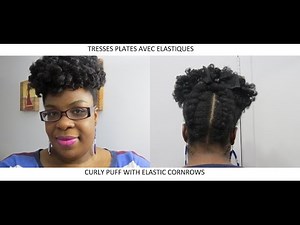 Video #300 -Curly puff with elastic cornrows/Tresses avec élastiques