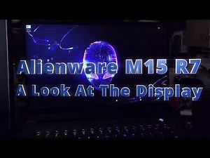 Alienware M15 R7 Display Quality - Is It Any Good?