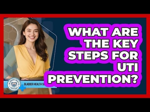 What Are The Key Steps For UTI Prevention? - Bladder Health Support