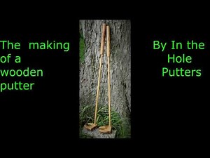 The making of a wooden putter