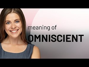 Omniscient • meaning of OMNISCIENT