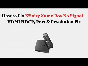 How to Fix Xfinity Xumo Box No Signal – HDMI HDCP, Port & Resolution Fix