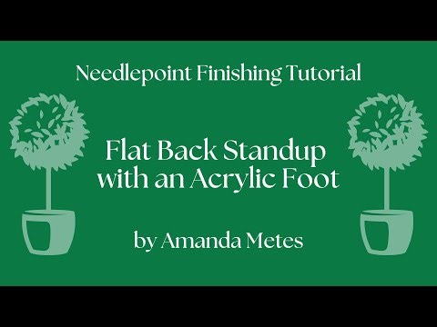 Needlepoint Finishing - Flat Back Standup with Acrylic Foot