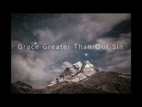 Grace Greater Than Our Sin - Traditional Hymn