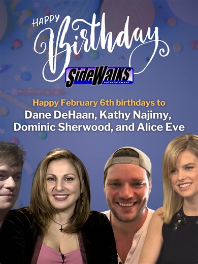 Happy February 6th birthdays to our TV guests: Dane DeHaan (from Oppenheimer), Kathy Najimy (from Sister Act and TV's Veronica's Closet), Dominic Sherwood (from Shadowhunters and Partner Track), and Alice Eve (from She's Out of My League and Star Trek Into Darkness). #DaneDeHaan #AliceEve #KathyNajimy #DominicSherwood #happybirthday #celebritybirthday #birthday #birthdaygreeting #SidewalksEntertainment