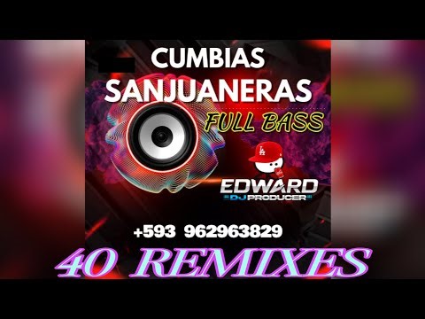 40 REMIX CUMBIA SANJUANERA FULL BASS - PACKS 2025 -