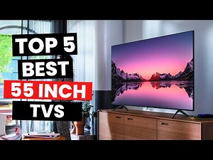 Top 5: Best 55 Inch TVs (2025)