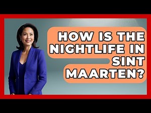 How Is The Nightlife In Sint Maarten? - The Caribbean Expert