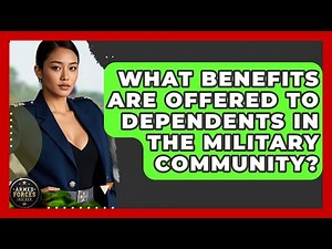 What Benefits Are Offered to Dependents in the Military Community? - Armed Forces Insider