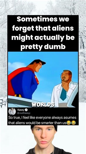 Sometimes we forget that aliens might actually be pretty dumb