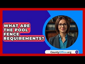 What Are The Pool Fence Requirements? - CountyOffice.org