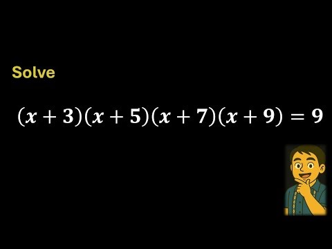 A Clever Algebra Trick | Solve ((x+3)(x+5)(x+7)(x+9)=9) Without Expanding