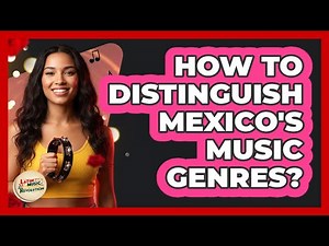 How To Distinguish Mexico's Music Genres?